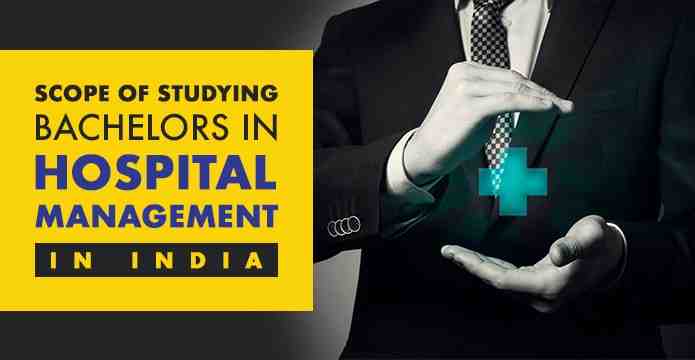 Scope of Studying Bachelors in Hospital Management In India