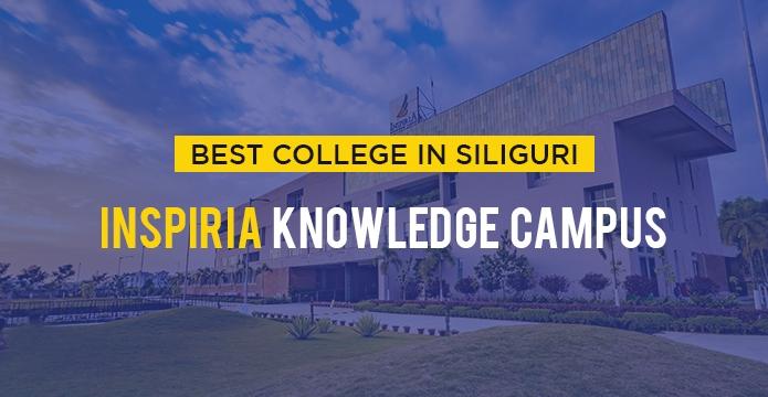 Here Is Why Inspiria Knowledge Campus Is Famed as One of the Best College in Siliguri