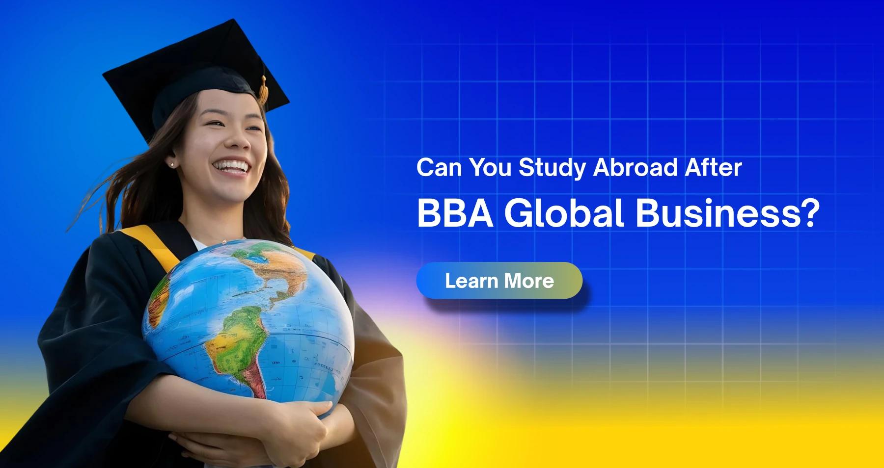 Can You Study Abroad After BBA Global Business? Learn More