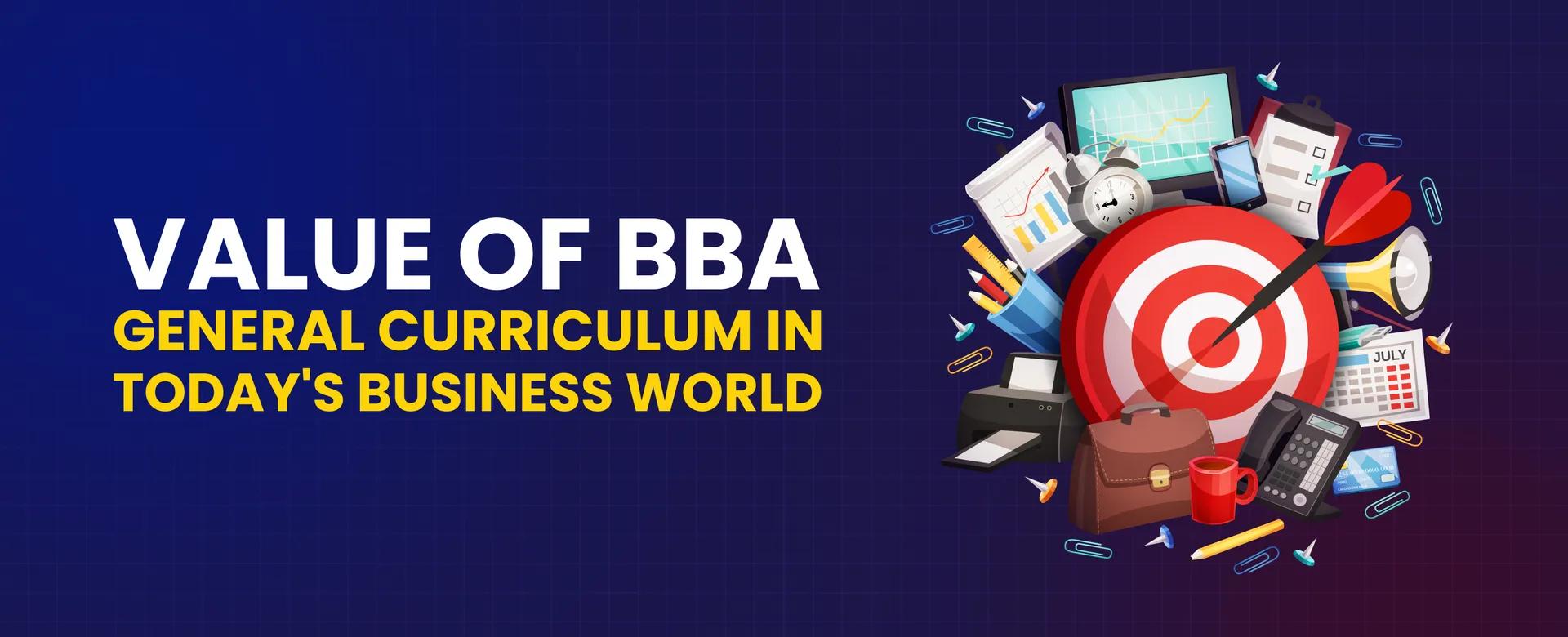 The Value of BBA General Curriculum in Today's Business World