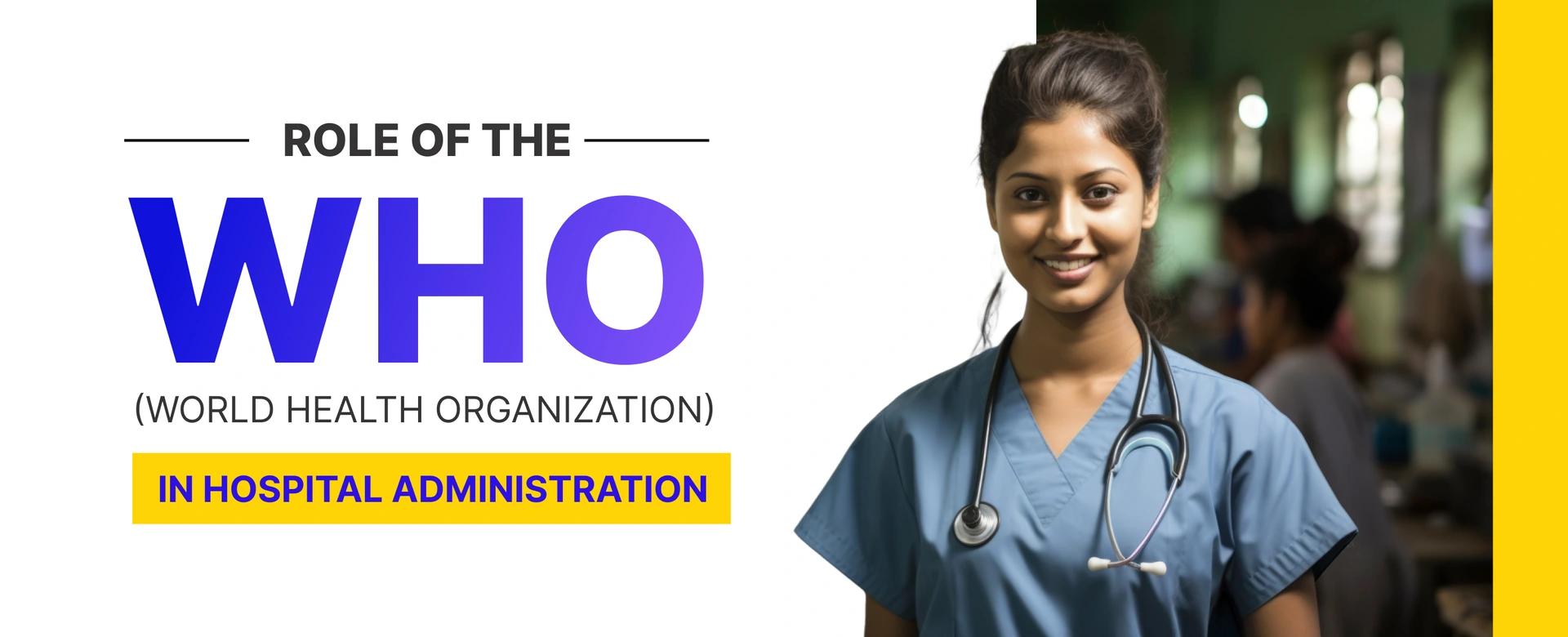 The Vital Role of the World Health Organization in Hospital Administration: A Guide for BBA(HM) Students at Inspiria Knowledge Campus