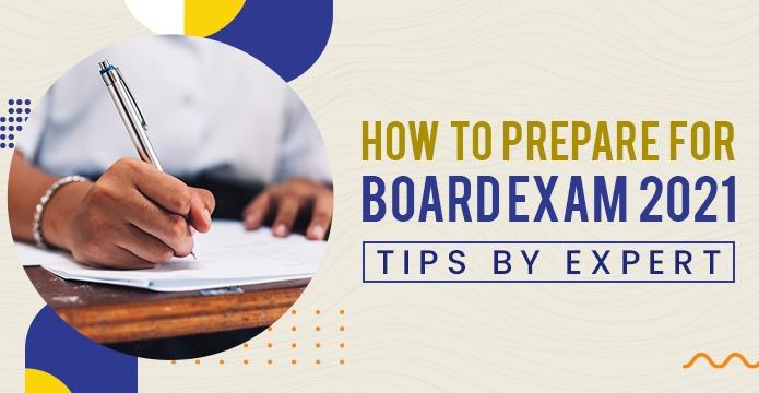 How To Prepare For Board Exam 2021 - Tips By Expert