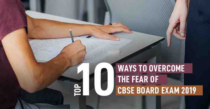 Top 10 Ways to Overcome the Fear of CBSE Board Exam 2023