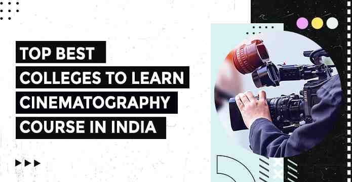 Top Best Colleges To Learn Cinematography Course In India
