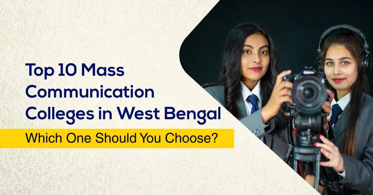 Top 10 Mass Communication Colleges in West Bengal: Which One Should You Choose?