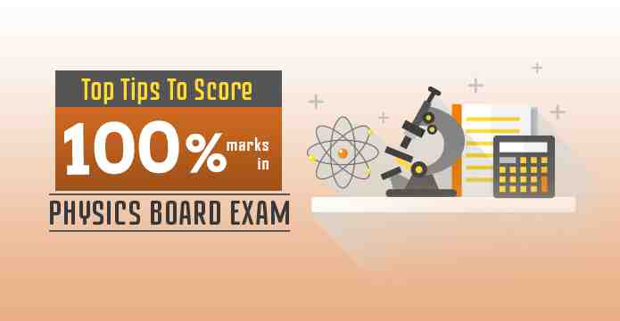 Top tips to score 100 percent marks in Physics board exam