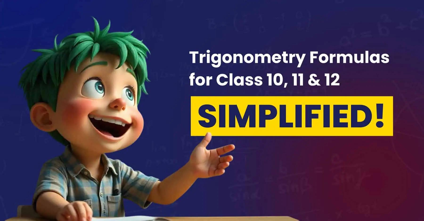 Trigonometry Formulas for Class 10,11 & 12: Complete Guide with Key Equations