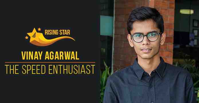 Vinay Agarwal- The Speed Enthusiast