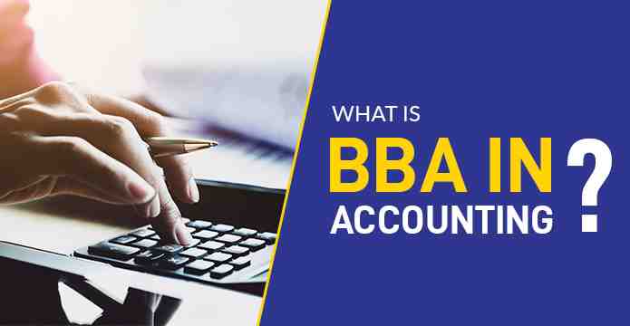 What is BBA in Accounting? Career Prospects After BBA in Accounting