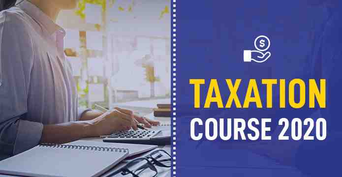 What is Taxation? Why You Should Study Taxation Course in 2020?