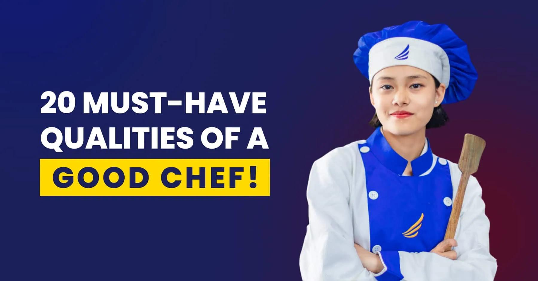 What Makes a Great Chef? Top 20 Qualities You Need to Succeed