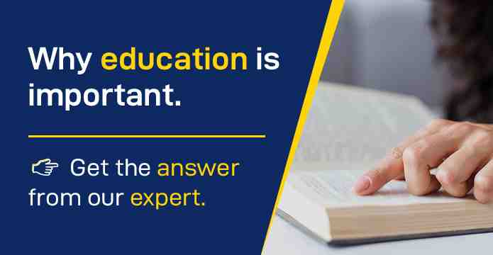Why Education Is Important? Get The Answer From Our Expert