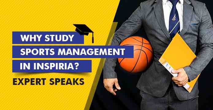 Why Study Sports Management in Inspiria? Expert Speaks