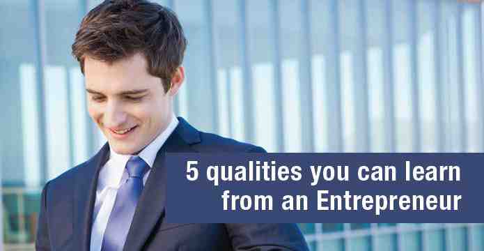 5-qualities-you-can-learn-from-an-entrepreneur