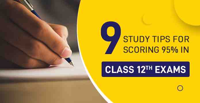 9-Effective-Study-Tips-For-Scoring-95-In-Class-12th-Board-Exam