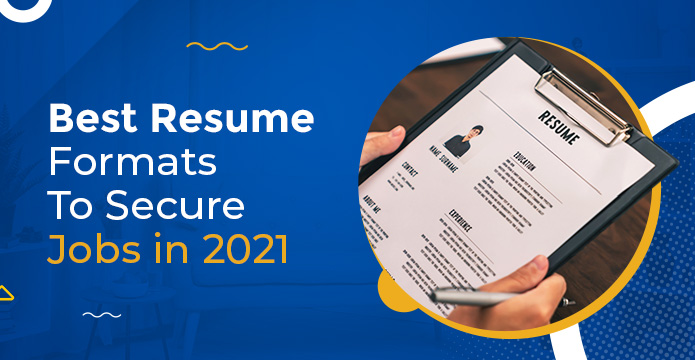 Best Resume Formats To Secure Jobs in 2021