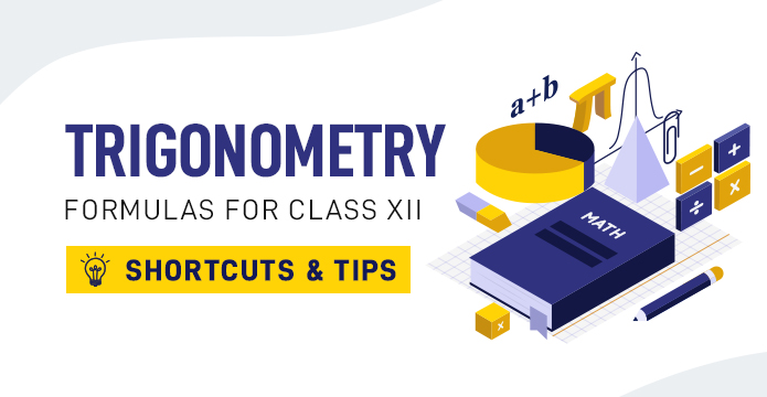 Trigonometry formulas for Class 10,11 and 12